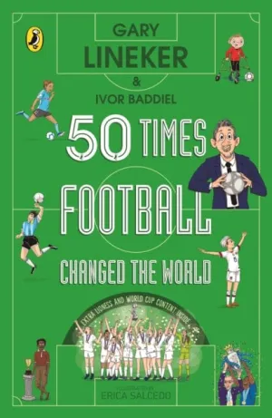 50 Times Football Changed the World by Gary Lineker