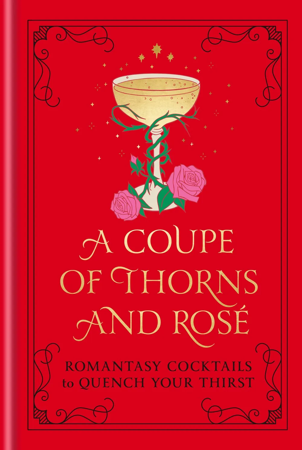 A Coupe of Thorns and Rosé : Romantasy Cocktails to Quench Your Thirst: A Cocktail Recipe Book Cleary's