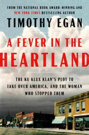 A Fever in the Heartland : The Ku Klux Klan's Plot to Take Over America, and the Woman Who Stopped Them Cleary's