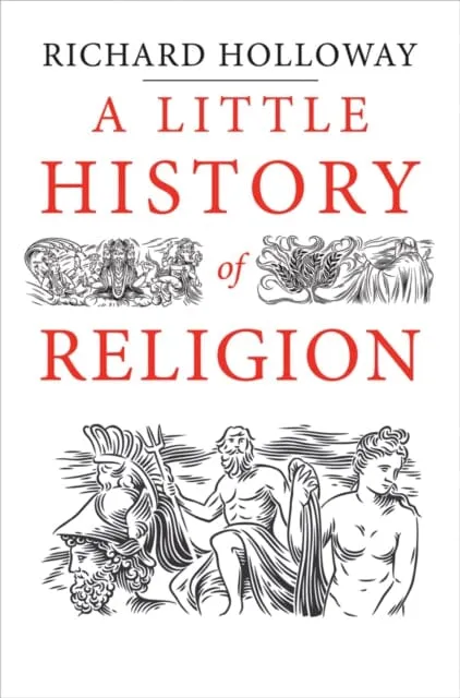 A Little History of Religion by Richard Holloway