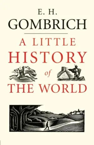 A Little History of the World by E. H. Gombrich