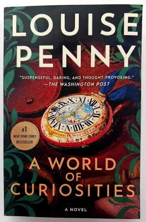 A WORLD OF CURIOSITIES - Louise Penny