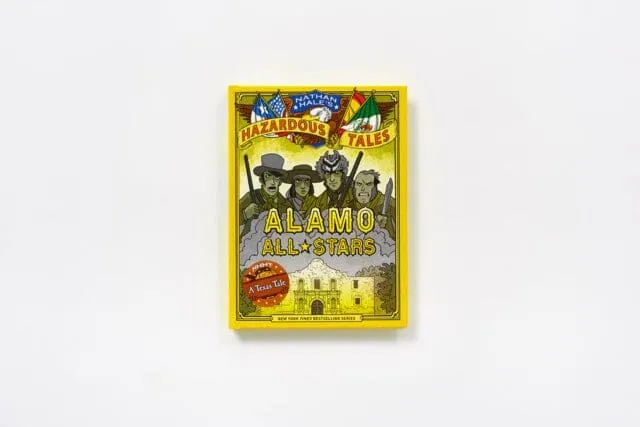 Alamo All-Stars: Texas-Sized Edition (Nathan Hale's Hazardous Tales #6) by Nathan Hale