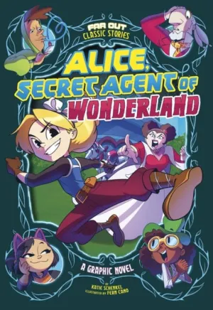 Alice, Secret Agent of Wonderland : A Graphic Novel by Katie Schenkel