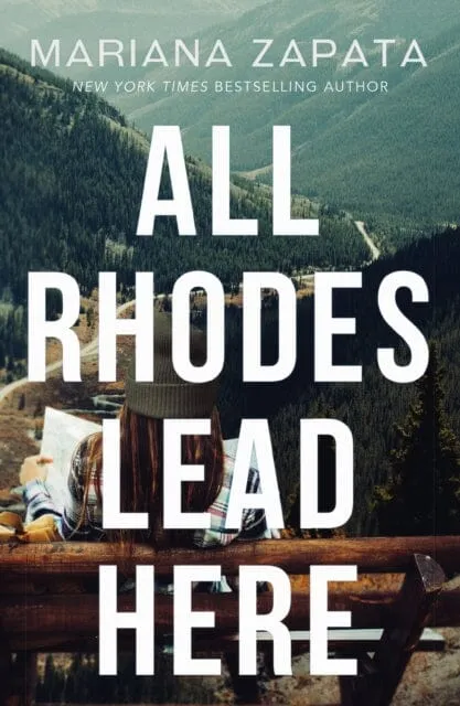 All Rhodes Lead Here : From the author of the sensational TikTok hit, FROM LUKOV WITH LOVE, and the queen of the slow-burn romance! by Mariana Zapata