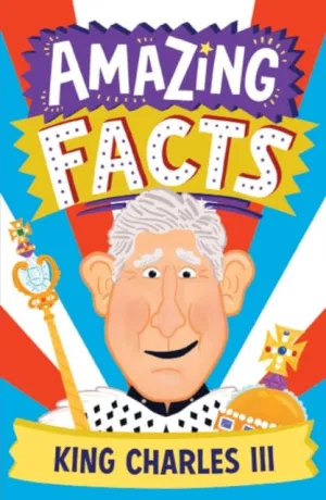 AMAZING FACTS KING CHARLES III by Hannah Wilson