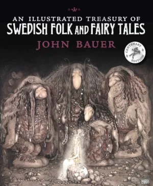An Illustrated Treasury of Swedish Folk and Fairy Tales by John Bauer