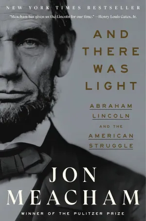 And There Was Light: Abraham Lincoln and the American Struggle Cleary's