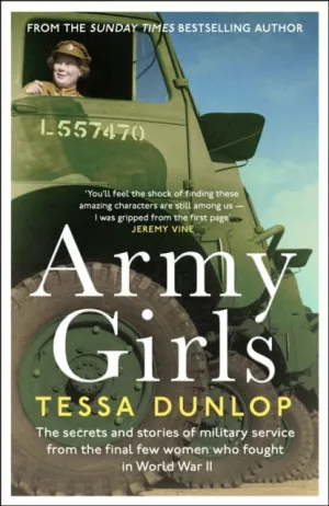 Army Girls  by Tessa Dunlop