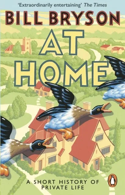 At Home: A Short History of Private Life by Bill Bryson