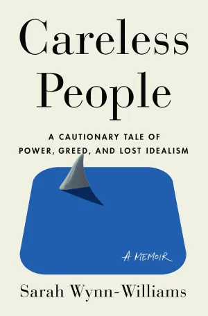 Careless People : A Cautionary Tale of Power, Greed, and Lost Idealism Cleary's
