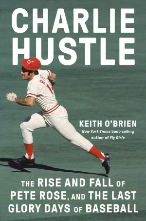 Charlie Hustle : The Rise and Fall of Pete Rose, and the Last Glory Days of Baseball Cleary's