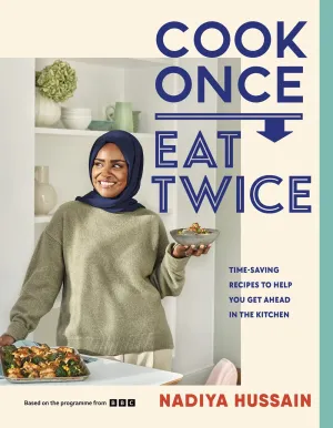 Cook Once, Eat Twice : Time-Saving Recipes to Help You Get Ahead in the Kitchen Cleary's
