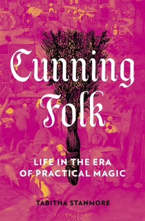 Cunning Folk : Life in the Era of Practical Magic Cleary's
