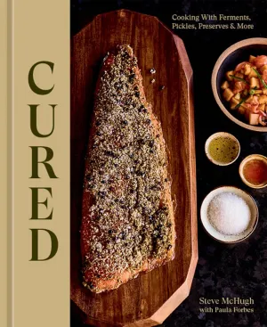 Cured : Cooking with Ferments, Pickles, Preserves & More Cleary's