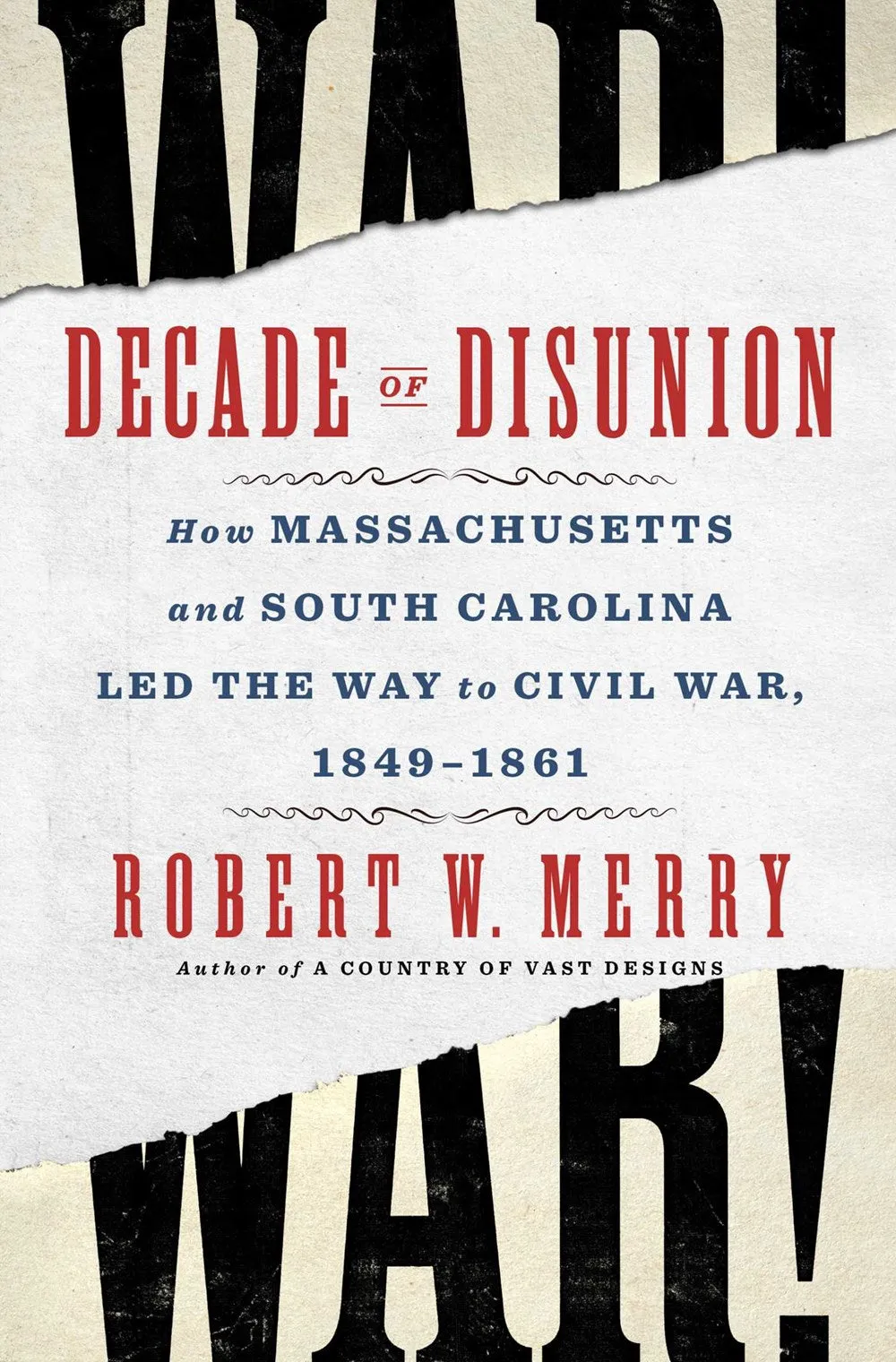 Decade of Disunion : How Massachusetts and South Carolina Led the Way to Civil War, 1849-1861 Cleary's