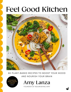 Feel Good Kitchen : 80 plant-based recipes to boost your mood and nourish your brain Cleary's