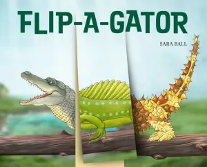 Flip-a-gator : Make Your Own Wacky Reptile! Cleary's