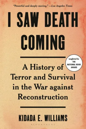 I Saw Death Coming : A History of Terror and Survival in the War Against Reconstruction Cleary's