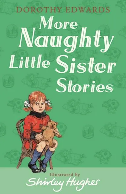 More Naughty Little Sister Stories by Dorothy Edwards & Shirley Hughes
