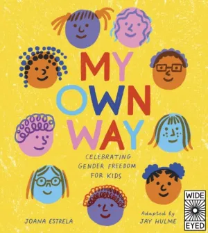 My Own Way: Celebrating Gender Freedom for Kids by Joana Estrela
