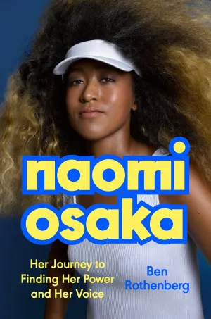 Naomi Osaka : Her Journey to Finding Her Power and Her Voice Cleary's