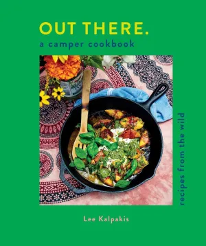 Out There: A Camper Cookbook : Recipes from the Wild Cleary's