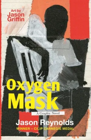 Oxygen Mask: A Graphic Novel : Carnegie Medal-Winning Author by Jason Reynolds