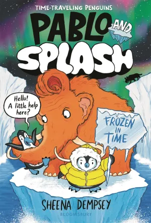 Pablo and Splash: Frozen in Time : The hilarious kids' graphic novel series about time-travelling penguins Cleary's