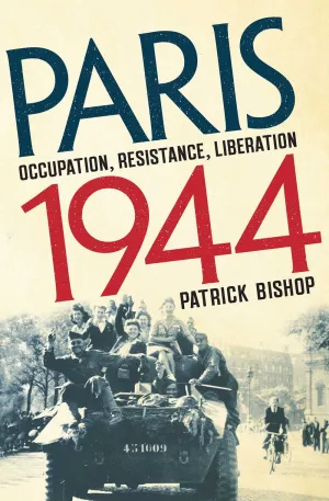 Paris 1944 : Occupation, Resistance, Liberation: A Social History Cleary's