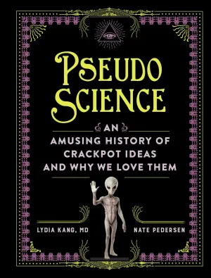 Pseudoscience : An Amusing History of Crackpot Ideas and Why We Love Them Cleary's
