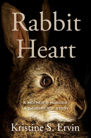 Rabbit Heart : A Mother's Murder, a Daughter's Story Cleary's