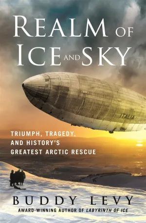 Realm of Ice and Sky : Triumph, Tragedy, and History's Greatest Arctic Rescue Cleary's