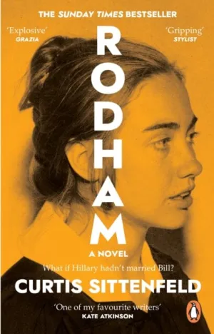 Rodham: What if Hillary hadn't married Bill? by Curtis Sittenfeld