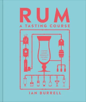 Rum A Tasting Course : A Flavor-Focused Approach to the World of Rum Cleary's