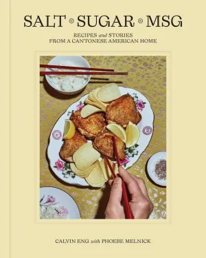Salt Sugar MSG : Recipes and Stories from a Cantonese American Home Cleary's