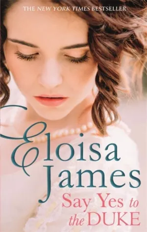 Say Yes to the Duke by Eloisa James