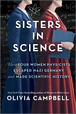 Sisters in Science : How Four Women Physicists Escaped Nazi Germany and Made Scientific History Cleary's