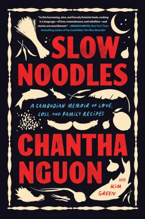 Slow Noodles : A Cambodian Memoir of Love, Loss, and Family Recipes Cleary's