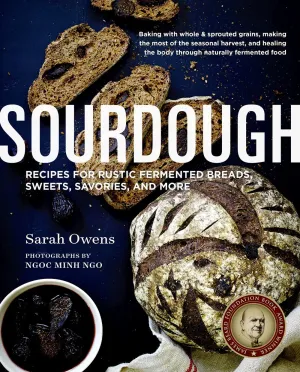 Sourdough : Recipes for Rustic Fermented Breads, Sweets, Savories, and More Cleary's