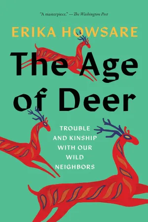 The Age of Deer : Trouble and Kinship with Our Wild Neighbors Cleary's