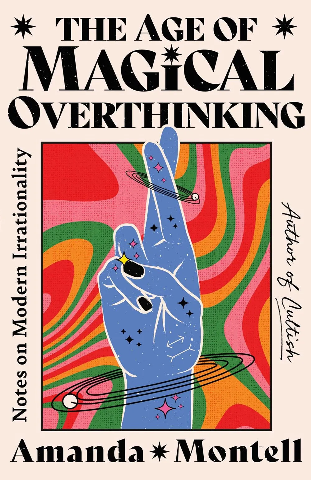 The Age of Magical Overthinking : Notes on Modern Irrationality Cleary's