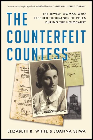 The Counterfeit Countess : The Jewish Woman Who Rescued Thousands of Poles During the Holocaust Cleary's