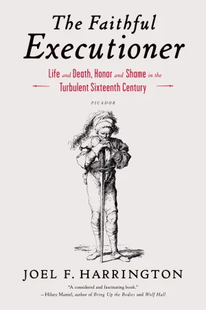 The Faithful Executioner : Life and Death, Honor and Shame in the Turbulent Sixteenth Century Cleary's