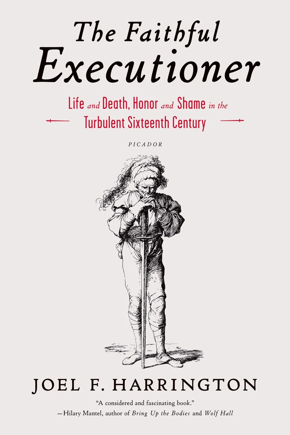 The Faithful Executioner : Life and Death, Honor and Shame in the Turbulent Sixteenth Century Cleary's