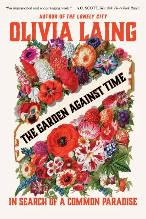 The Garden Against Time : In Search of a Common Paradise Cleary's