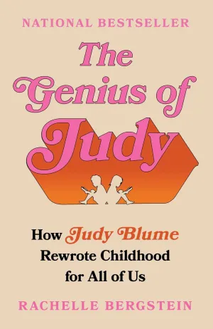 The Genius of Judy : How Judy Blume Rewrote Childhood for All of Us Cleary's