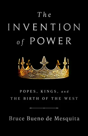The Invention of Power : Popes, Kings, and the Birth of the West Cleary's