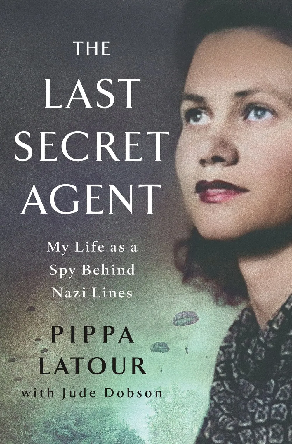 The Last Secret Agent : My Life as a Spy Behind Nazi Lines Cleary's