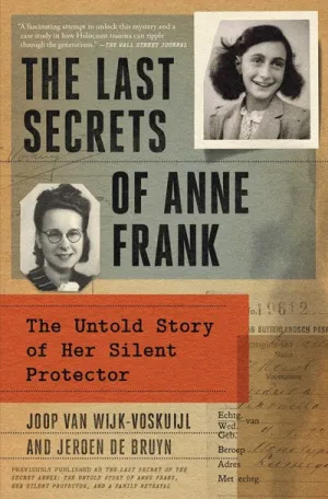 The Last Secrets of Anne Frank : The Untold Story of Her Silent Protector Cleary's
